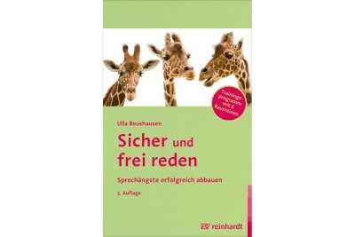 Redeangst im Job: Schweigen ist nicht immer Gold - Ulla Beushausen: "Sicher und frei reden: Sprechängste erfolgreich abbauen - Trainingsprogramm mit 6 Bausteinen".